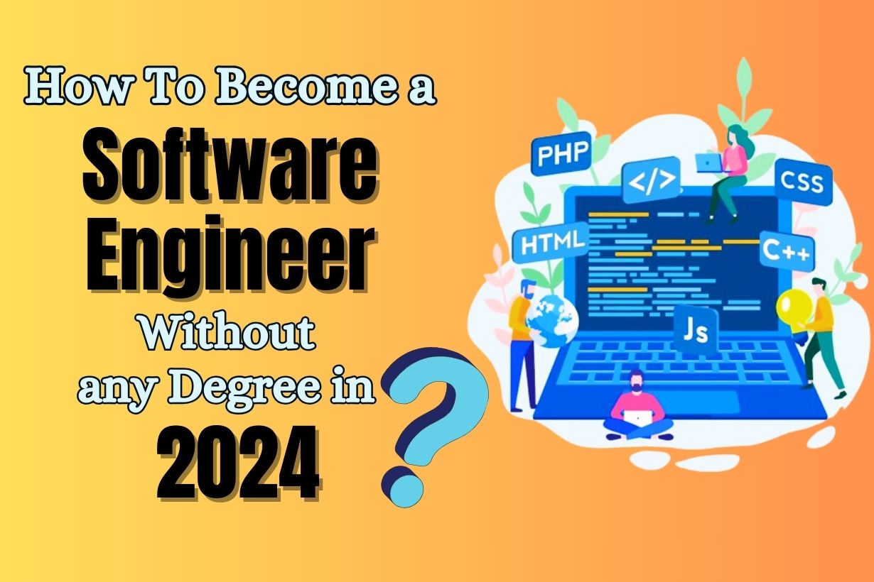 How To Become a Software Engineer Without a Degree in 2024?