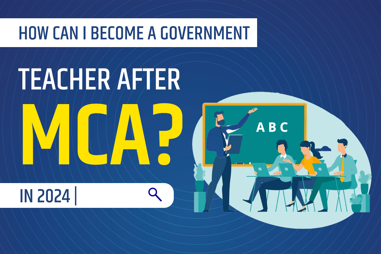 Tips To Become A Government Teacher After MCA In 2024