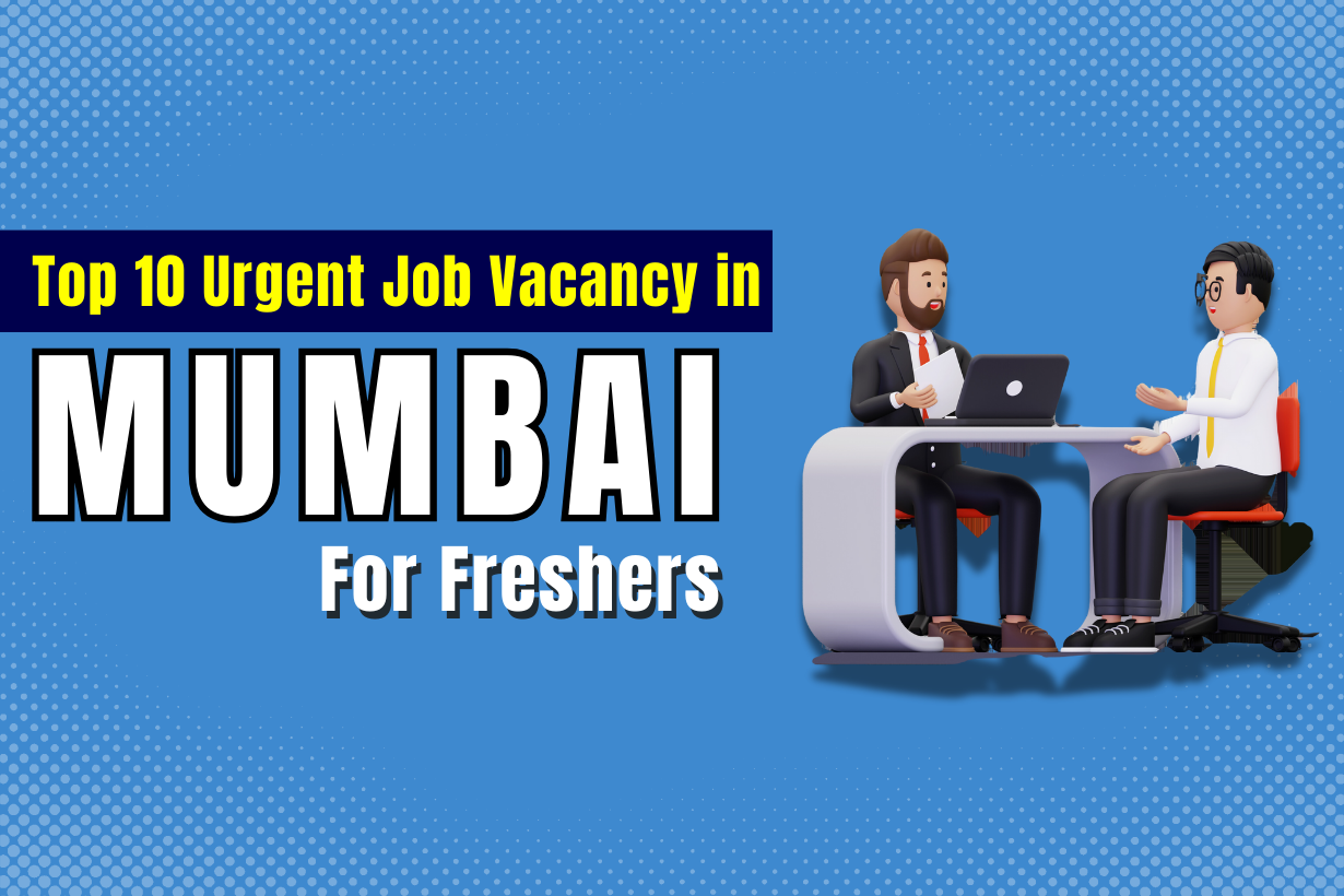 Top 10 Job Vacancy In Mumbai For Freshers In 2024