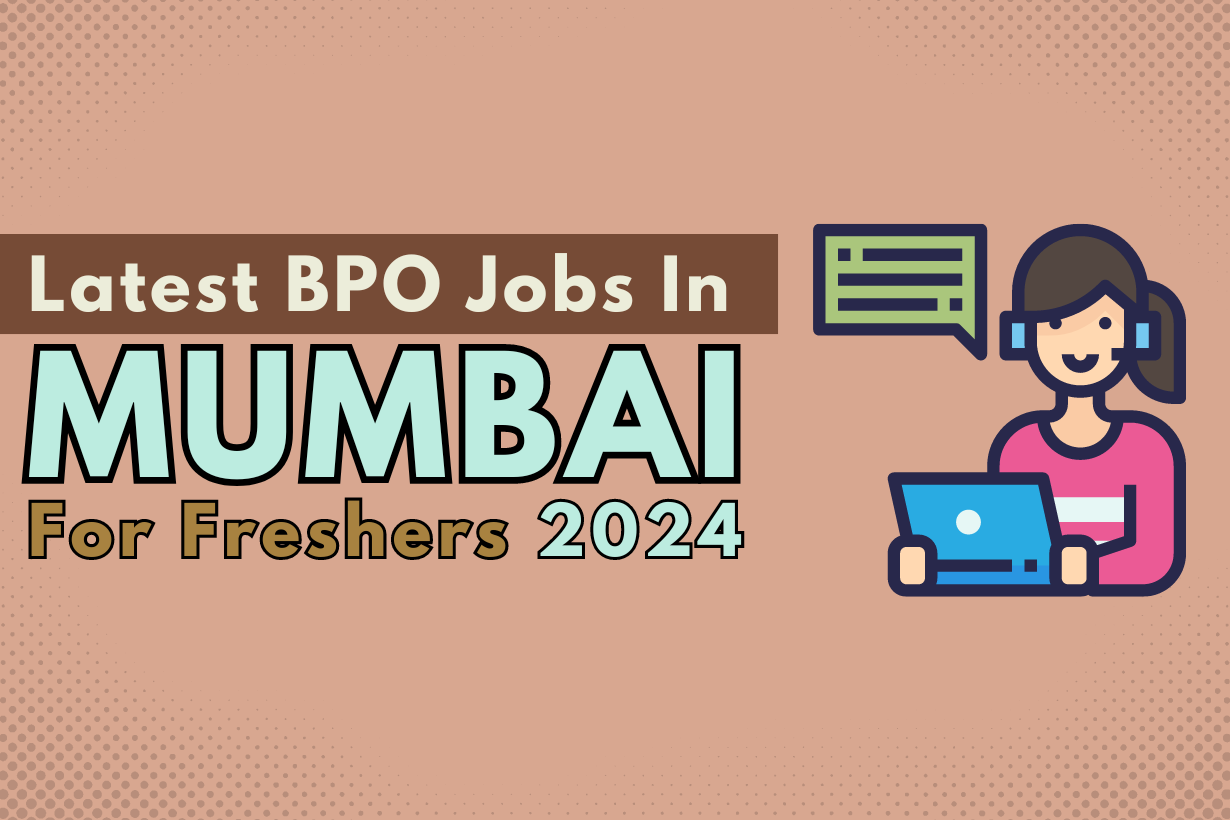 Find the most recent BPO jobs in Mumbai for Freshers 2024