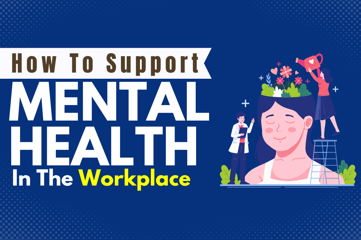 A Guide to How to Support Mental Health in The Workplace in 2024